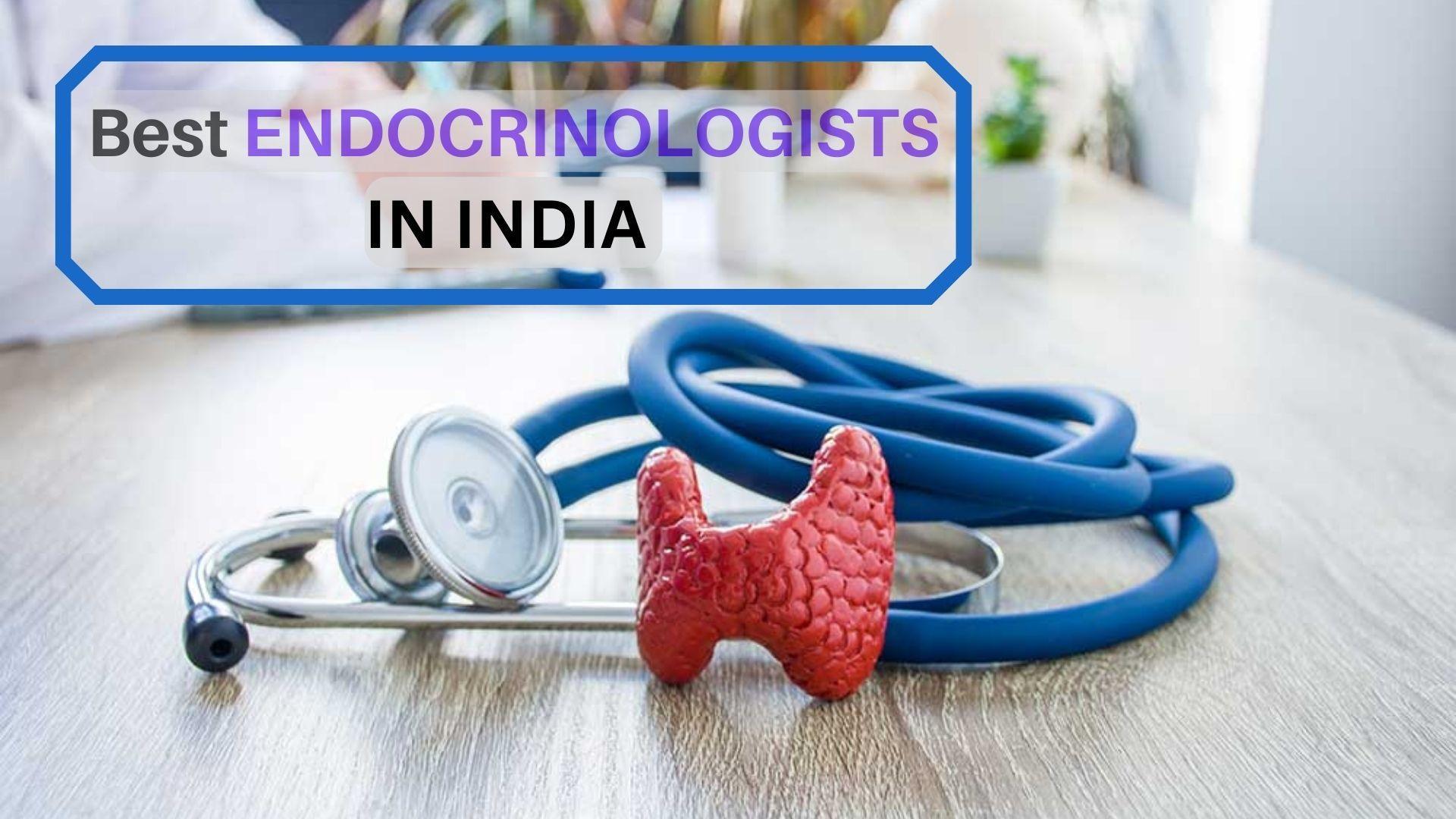 Best Endocrinologists in India - 2023 Updated List